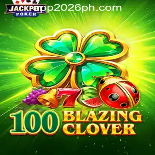 Experience the Thrill of 100BlazingClover at 2026PH Online Casino